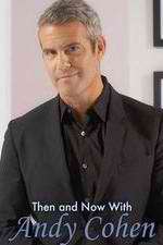 Watch Then and Now with Andy Cohen 123moviesFree