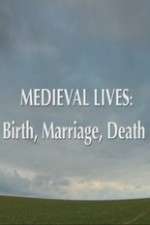 Watch Medieval Lives: Birth Marriage Death 123moviesFree