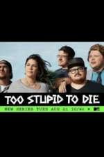 Watch Too Stupid to Die 123moviesFree