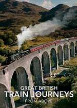 Watch Great British Train Journeys from Above 123moviesFree