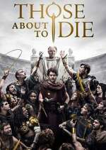 Watch Those About to Die 123moviesFree