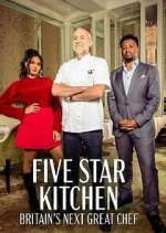 Watch Five Star Kitchen: Britain's Next Great Chef 123moviesFree