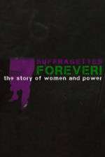 Watch Suffragettes Forever The Story of Women and Power 123moviesFree