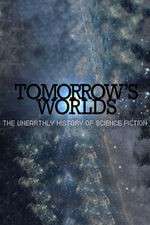 Watch Tomorrow's Worlds: The Unearthly History of Science Fiction 123moviesFree