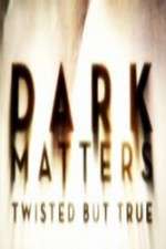 Watch Dark Matters Twisted But True 123moviesFree