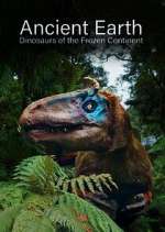 Watch Ancient Earth: Dinosaurs of the Frozen Continent 123moviesFree