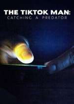 Watch The TikTok Man: Catching a Predator 123moviesFree