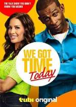 Watch We Got Time Today 123moviesFree