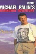 Watch Michael Palin's Hemingway Adventure 123moviesFree
