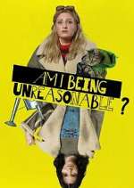 Watch Am I Being Unreasonable? 123moviesFree