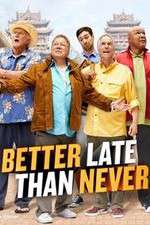Watch Better Late Than Never 123moviesFree